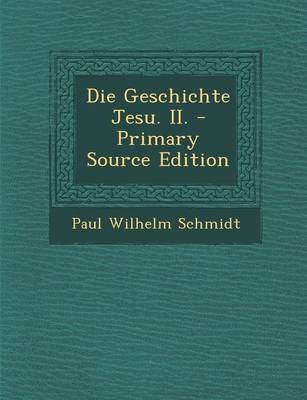 Book cover for Die Geschichte Jesu. II. - Primary Source Edition