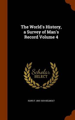 Book cover for The World's History, a Survey of Man's Record Volume 4