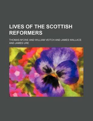 Book cover for Lives of the Scottish Reformers