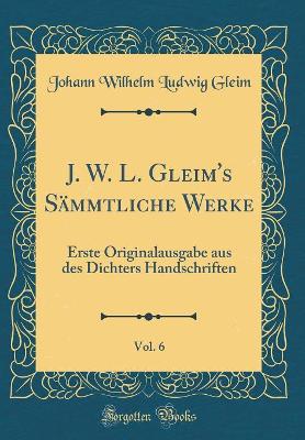 Book cover for J. W. L. Gleim's Sämmtliche Werke, Vol. 6