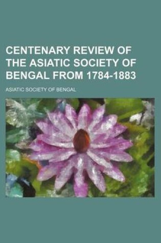 Cover of Centenary Review of the Asiatic Society of Bengal from 1784-1883