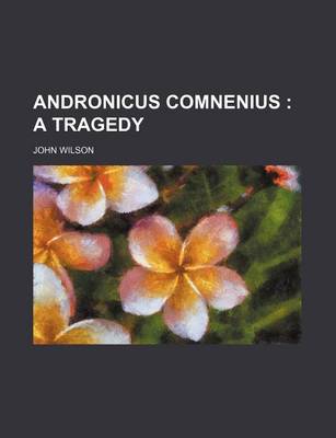 Book cover for Andronicus Comnenius; A Tragedy