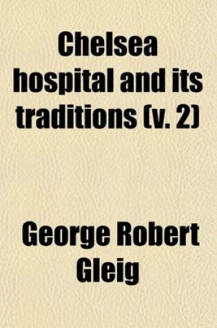 Cover of Chelsea Hospital and Its Traditions (Volume 2)