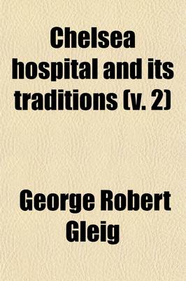 Book cover for Chelsea Hospital and Its Traditions (Volume 2)