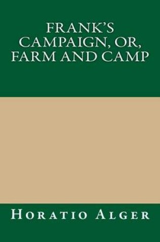 Cover of Frank's Campaign, Or, Farm and Camp