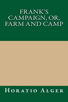 Book cover for Frank's Campaign, Or, Farm and Camp