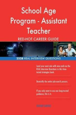 Cover of School Age Program - Assistant Teacher RED-HOT Career; 2528 REAL Interview Quest