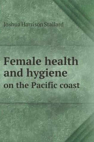 Cover of Female health and hygiene on the Pacific coast