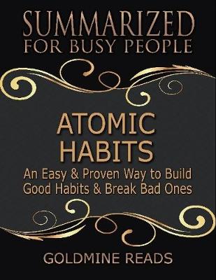 Book cover for Atomic Habits - Summarized for Busy People: An Easy & Proven Way to Build Good Habits & Break Bad Ones: Based on the Book by James Clear