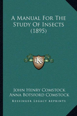 Cover of A Manual for the Study of Insects (1895) a Manual for the Study of Insects (1895)