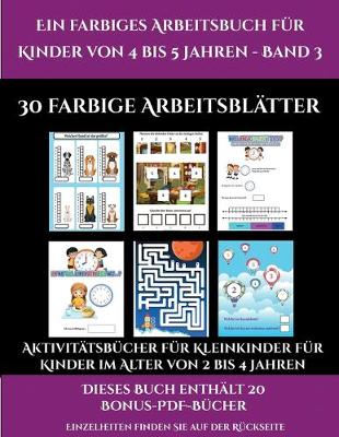 Cover of Aktivitätsbücher für Kleinkinder für Kinder im Alter von 2 bis 4 Jahren (Ein farbiges Arbeitsbuch für Kinder von 4 bis 5 Jahren - Band 3)