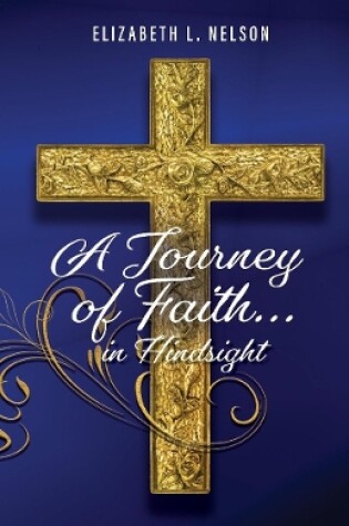 Cover of A Journey of Faith... in hindsight