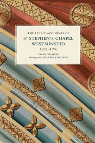 Cover of The Fabric Accounts of St Stephen's Chapel, Westminster, 1292-1396