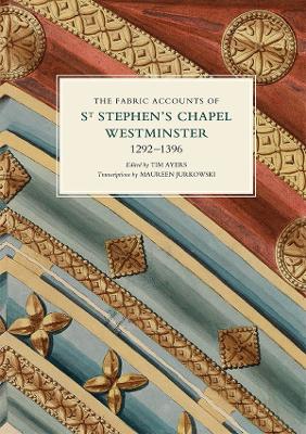 Book cover for The Fabric Accounts of St Stephen's Chapel, Westminster, 1292-1396