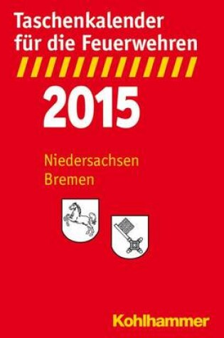 Cover of Taschenkalender Fur Die Feuerwehren 2015 / Niedersachsen, Bremen