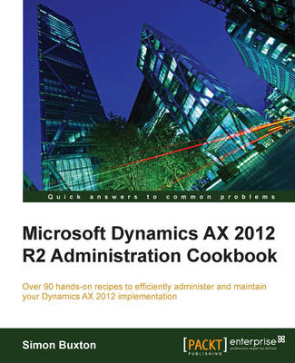 Book cover for Microsoft Dynamics AX 2012 R2 Administration Cookbook