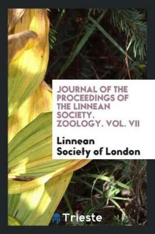 Cover of Journal of the Proceedings of the Linnean Society. Zoology. Vol. VII