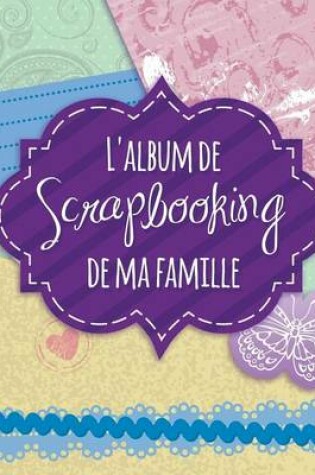 Cover of L'Album de Scrapbooking de Ma Famille