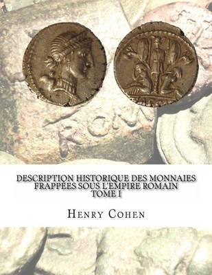 Book cover for Description historique des monnaies frappees sous l'Empire romain Tome I