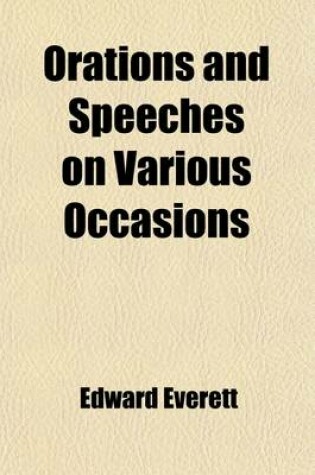 Cover of Orations and Speeches on Various Occasions (Volume 4)