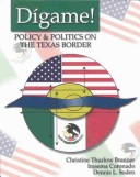 Book cover for Digame! Politics and Policy on the Texas Border