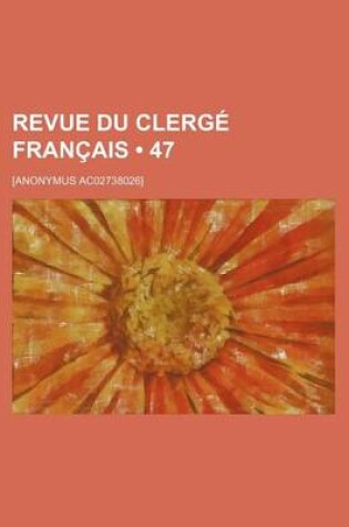 Cover of Revue Du Clerge Francais (47)