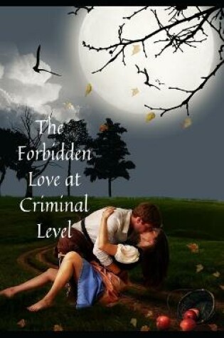 Cover of The Forbidden Love at Criminal Level