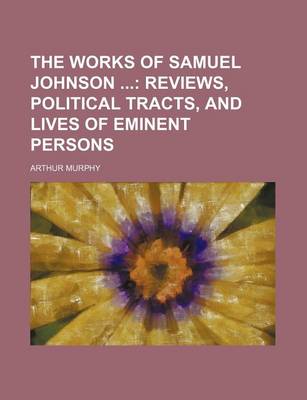 Book cover for The Works of Samuel Johnson (Volume 6); Reviews, Political Tracts, and Lives of Eminent Persons
