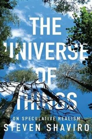 Cover of The Universe of Things: On Speculative Realism (Posthumanities)