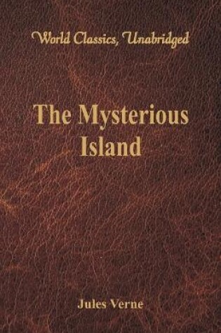 Cover of The Mysterious Island (World Classics, Unabridged)