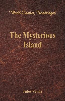 Book cover for The Mysterious Island (World Classics, Unabridged)