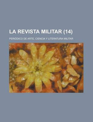 Book cover for La Revista Militar; Periodico de Arte, Ciencia y Literatura Militar (14 )