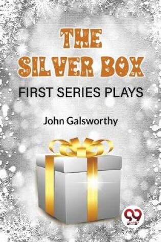 Cover of The Silver Box First Series Plays