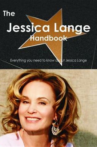 Cover of The Jessica Lange Handbook - Everything You Need to Know about Jessica Lange