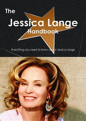 Book cover for The Jessica Lange Handbook - Everything You Need to Know about Jessica Lange