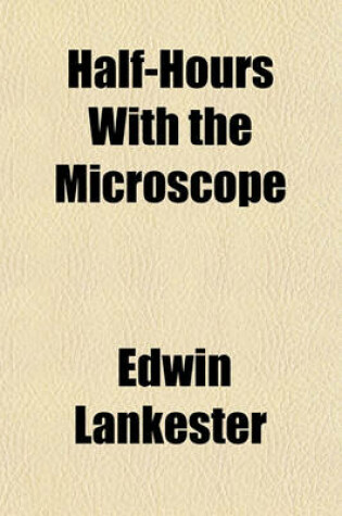 Cover of Half-Hours with the Microscope