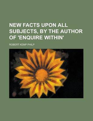 Book cover for New Facts Upon All Subjects, by the Author of 'Enquire Within'