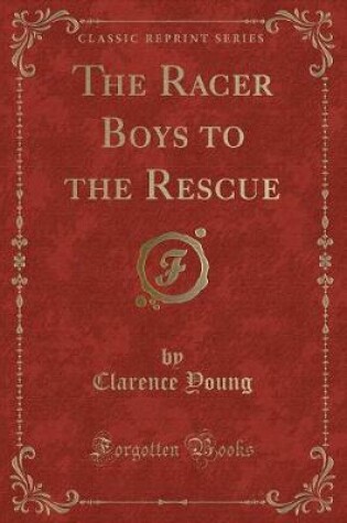 Cover of The Racer Boys to the Rescue (Classic Reprint)