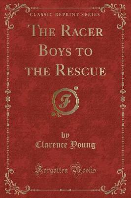 Book cover for The Racer Boys to the Rescue (Classic Reprint)