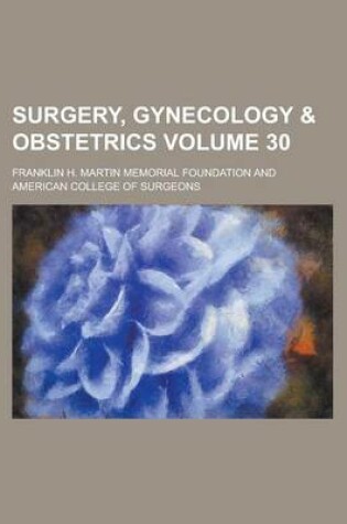 Cover of Surgery, Gynecology & Obstetrics Volume 30