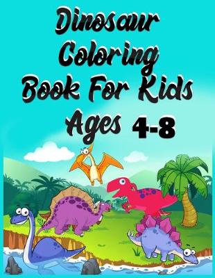 Book cover for Dinosaur Coloring Book for kids ages 4-8