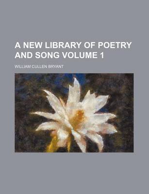 Book cover for A New Library of Poetry and Song Volume 1