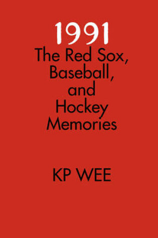 Cover of 1991: The Red Sox, Baseball, and Hockey Memories