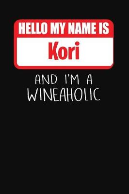 Book cover for Hello My Name is Kori And I'm A Wineaholic