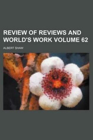 Cover of Review of Reviews and World's Work Volume 62