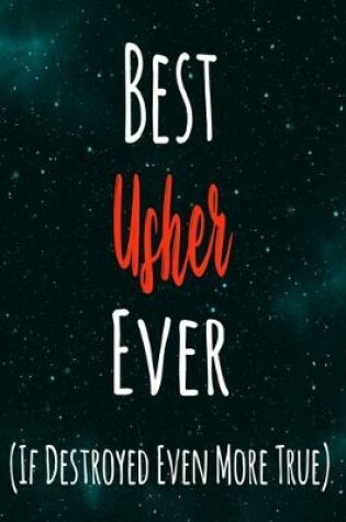 Cover of Best Usher Ever (If Destroyed Even More True)