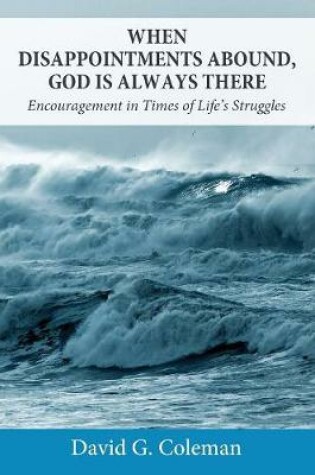 Cover of When Disappointments Abound, God Is Always There