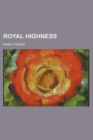 Cover of Royal Highness; A Novel of German Court Life