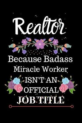 Book cover for Realtor Because Badass Miracle Worker Isn't an Official Job Title