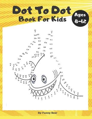 Book cover for Dot To Dot Book for Kids Ages 8-12